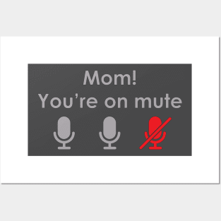 Mom! You're on mute Posters and Art